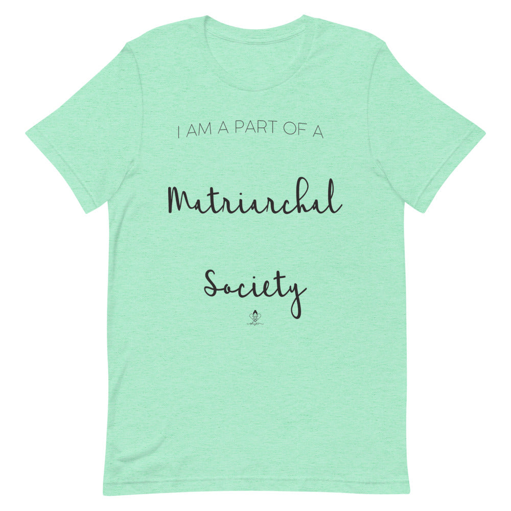 I'm Part of a Matriarchal Society Tee