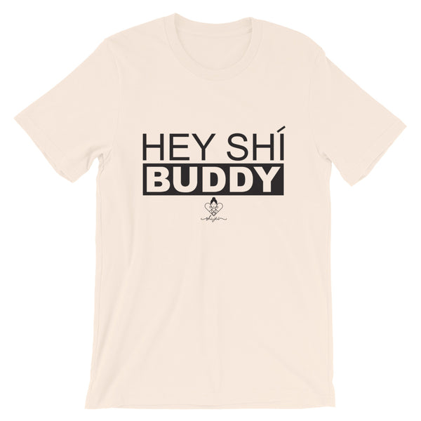 Hey Shí Buddy Tee