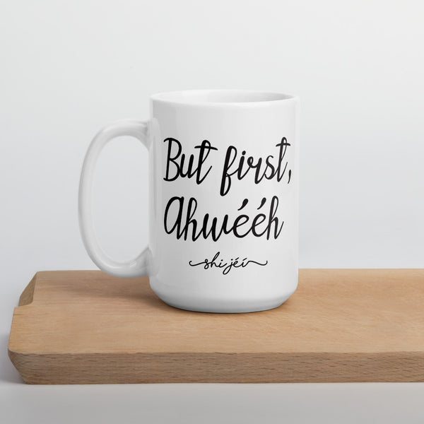 But First, Ahwééh Mug