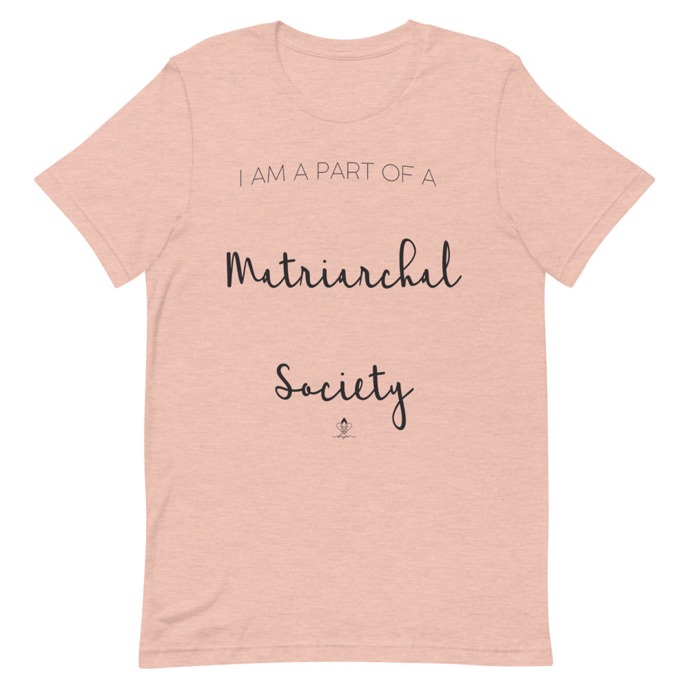 I'm Part of a Matriarchal Society Tee