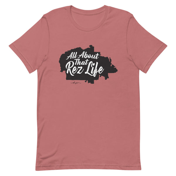 All About That Rez Life Tee