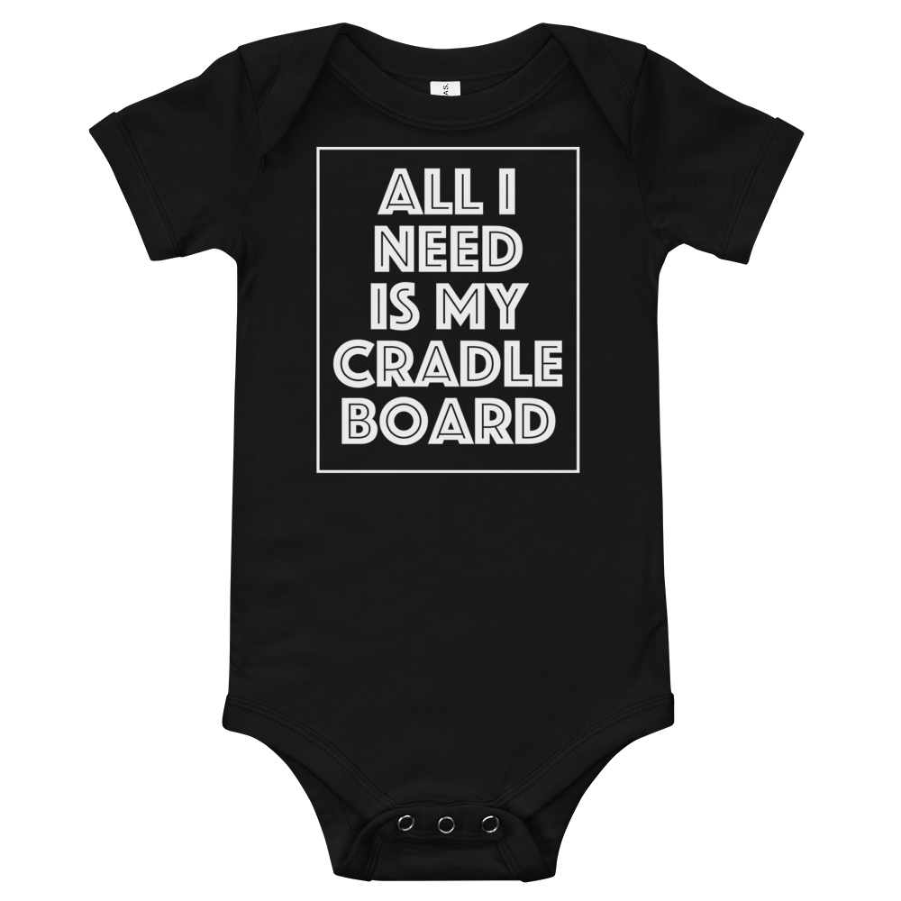 Baby All I need is my Cradle Board Onesie