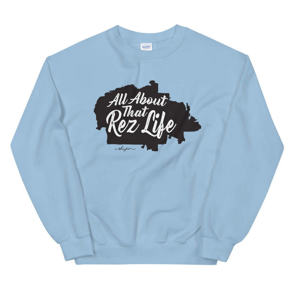 All About that Rez Life Sweatshirt