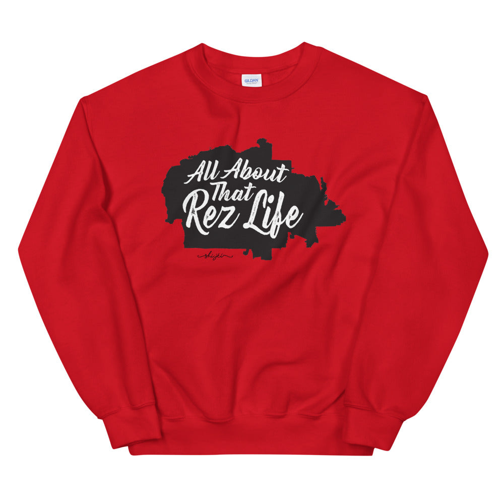 All About that Rez Life Sweatshirt