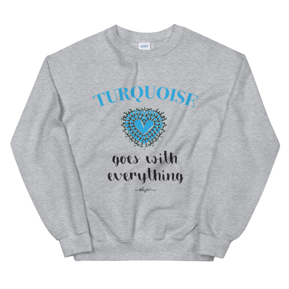 Turquoise Goes With Everything Sweatshirt